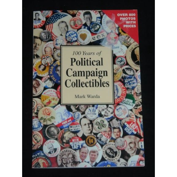 Pre-Owned 100 Years of Political Campaign Collectibles (Paperback) 1888699000 9781888699005