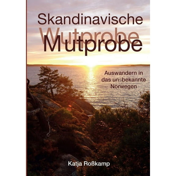 Skandinavische Mutprobe: Auswandern in das uns bekannte Norwegen, (Paperback)