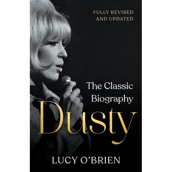 Dusty: The Classic Biography, (Hardcover)