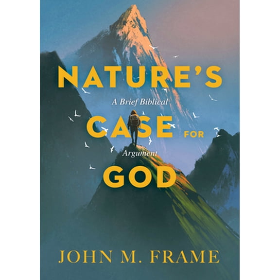 Pre-Owned Nature's Case for God: A Brief Biblical Argument (Paperback) 1683591321 9781683591320