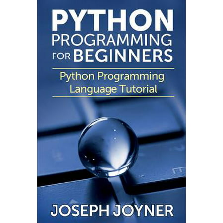 Python Programming for Beginners : Python Programming Language