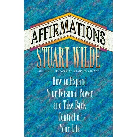 Affirmations : How to Expand Your Personal Power and Take Back Control of Your Life