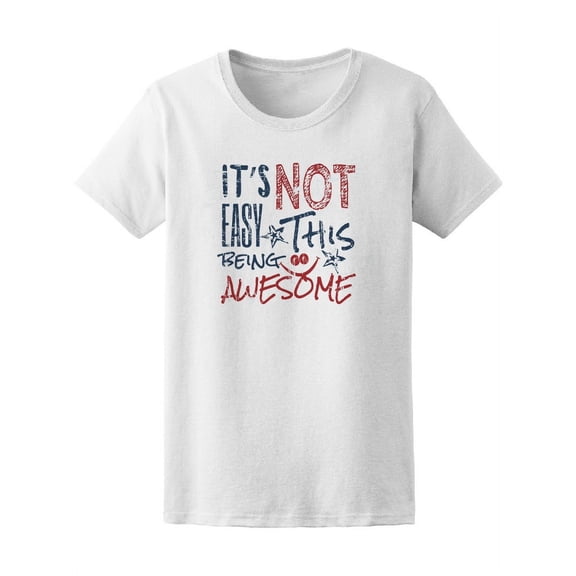 It's Not Easy Being Awesome T-Shirt Women -Image by Shutterstock, Female Small