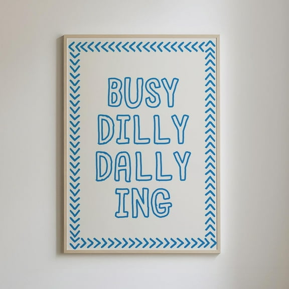 Busy Dilly Dallying Print, Preppy Apartment Art, Positive Quote Art, Trendy Dorm Decor, Quirky Wall Art, Typography Poster, Wall Art, Modern Wall Decor, 8x12 UNFRAMED
