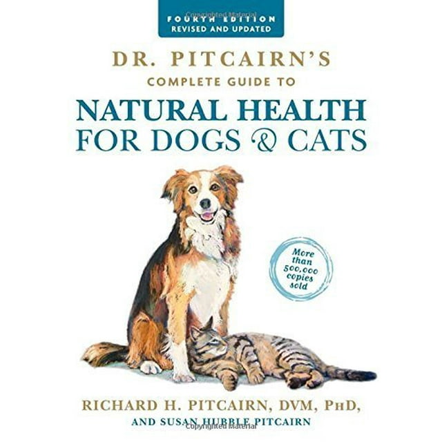 Dr. Pitcairn's Complete Guide to Natural Health for Dogs & Cats (4th Edition)