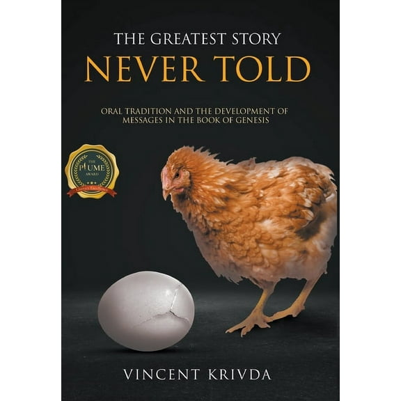 The Greatest Story Never Told: Oral Tradition and the Development of Messages in the Book of Genesis, (Hardcover)