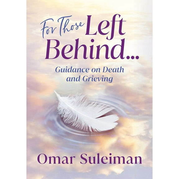 For Those Left Behind: Guidance on Death and Grieving, (Paperback)