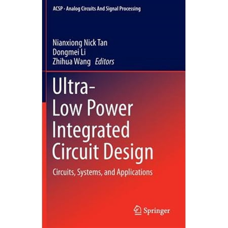Pre-Owned Analog Circuits and Signal Processing: Ultra-Low Power Integrated Circuit Design: Circuits Systems and Applications (Hardcover)