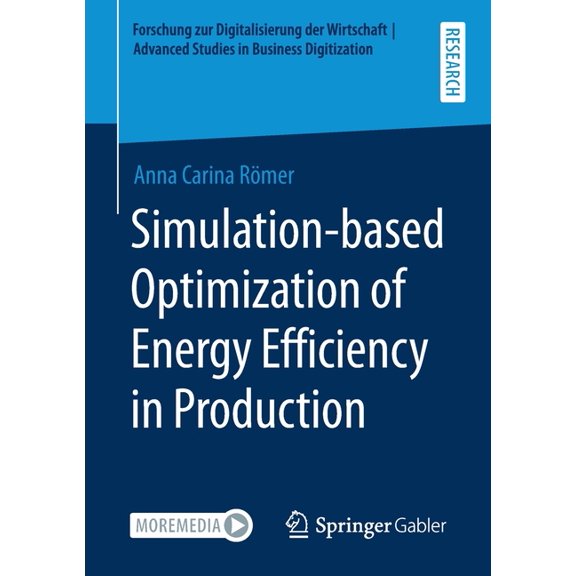 Forschung Zur Digitalisierung der Wirtsc Simulation-Based Optimization of Energy Efficiency in Production, (Paperback)