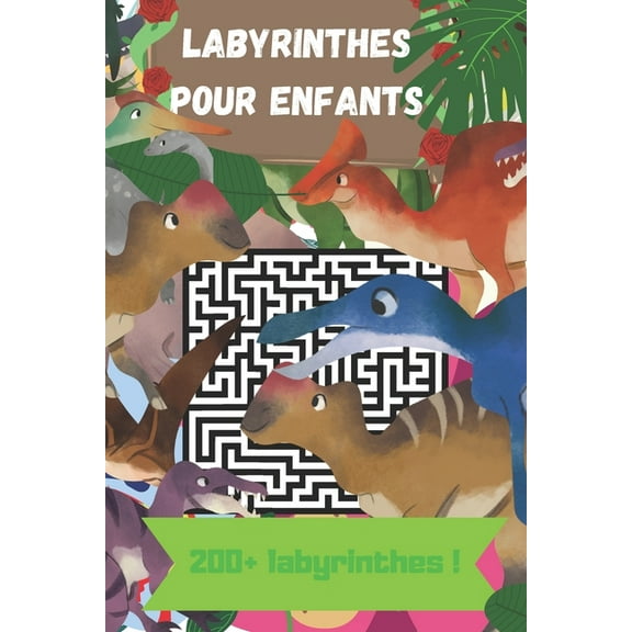 Labyrinthes pour enfants: Labyrinthes pour enfants - Carnet de 200 labyrinthes, (Paperback)
