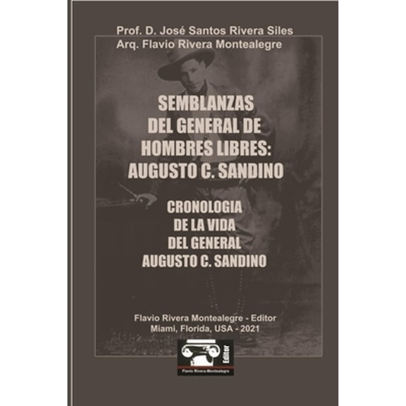 Semblanzas del General de Hombres Libres: Augusto C. Sandino (Paperback) by Flavio Rivera-Montealegre, Jose Santos Rivera Siles