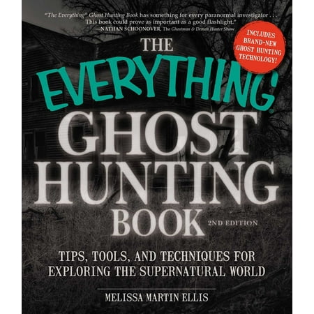 Everything® Series: The Everything Ghost Hunting Book : Tips, Tools, and Techniques for Exploring the Supernatural World (Paperback)