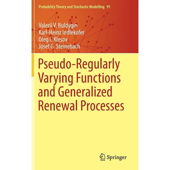 Probability Theory and Stochastic Modell Pseudo-Regularly Varying Functions and Generalized Renewal Processes, Book 91, (Hardcover)