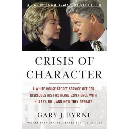 Operate Service Manual - Crisis of Character : A White House Secret Service Officer Discloses His Firsthand Experience with Hillary, Bill, and How They Operate