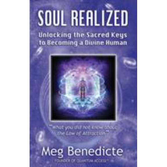 Pre-Owned Soul Realized: Unlocking the Sacred Keys to Becoming a Divine Human (Paperback) 0578141981 9780578141985