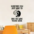 thumbnail image 2 of Sometimes You Just Have To Ride The Wave You're Given Surfing Quote Surfing Vinyl Wall Sticker Art Decal Girls Boys Kids Room Design Bedroom Water Sport House Home Decor Decoration Size(30x22 inch), 2 of 3