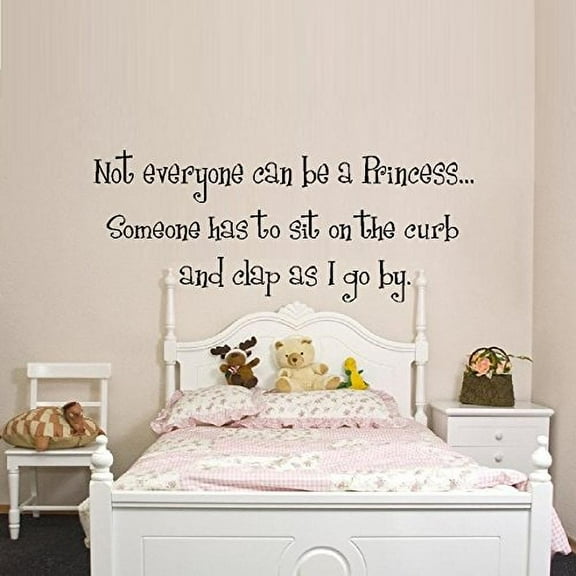 NOT EVERYONE CAN BE A PRINCESS, ~ WALL DECAL 9" X 22"