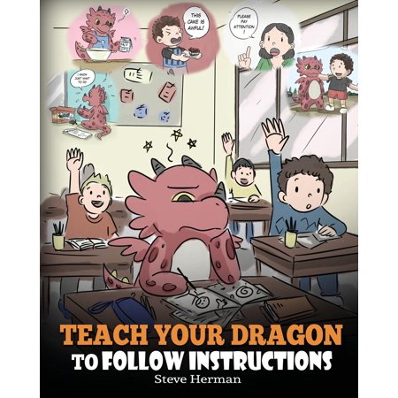 Directions To At Home Store My Dragon Books: Teach Your Dragon to Follow Instructions: Help Your Dragon Follow Directions. a Cute Children Story to Teach Kids the Importance of Listening and Following Instructions. (Paperback) ()