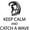 Black, variant on Keep Calm and Catch a Wave | Surfing Wall Decal | Surf Sticker 18"x20" [CC4]
