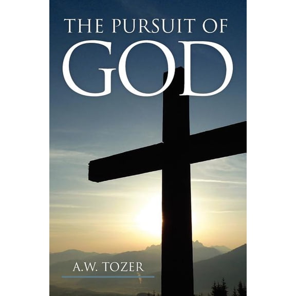 The Pursuit of God Paperback 1619490471 9781619490475 A.W. Tozer