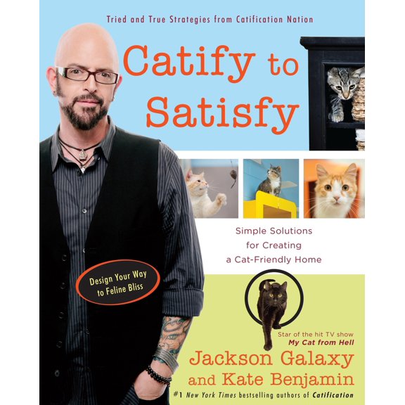 Pre-Owned Catify to Satisfy: Simple Solutions for Creating a Cat-Friendly Home (Paperback) 0399176993 9780399176999
