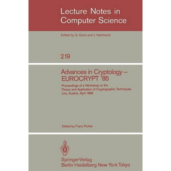 Lecture Notes in Computer Science Advances in Cryptology - Eurocrypt '85: Proceedings of a Workshop on the Theory and Application of Cryptographic Techniq, Book 219, (Paperback)