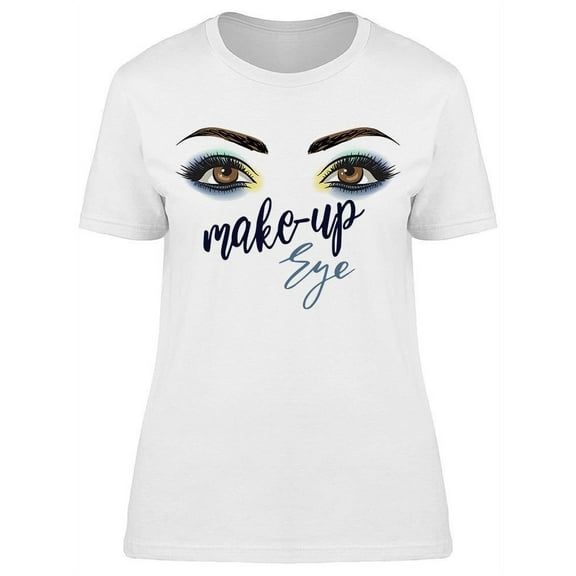 Make Up Eye Beautiful T-Shirt Women -Image by Shutterstock, Female Medium