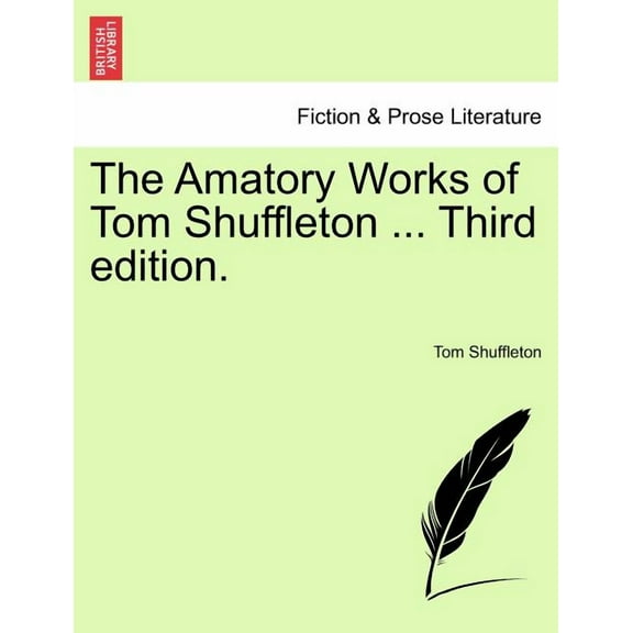 The Amatory Works of Tom Shuffleton ... (Third Edition) (Paperback)