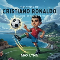 People Worth Reading about for Kids The Story of Cristiano Ronaldo: Who Kicked His Way to the Top?, Book 7, (Paperback)