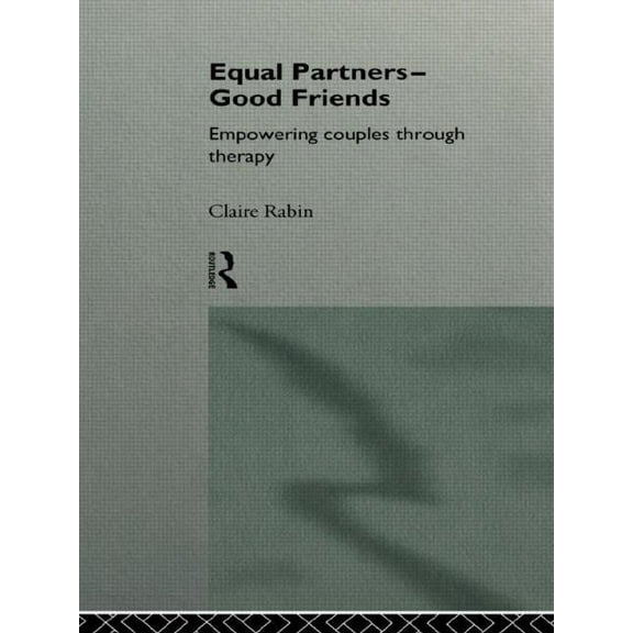 Equal Partners--Good Friends: Empowering Couples Through Therapy, (Paperback)
