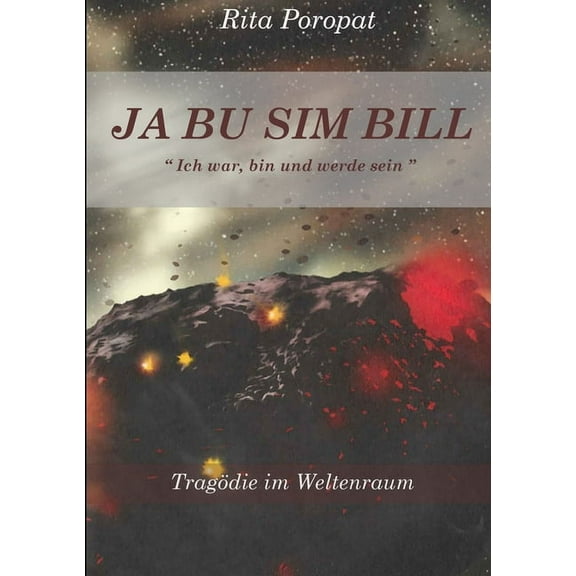 JA BU SIM BILL " Ich war, bin und werde sein " Tragödie im Weltenraum, (Paperback)