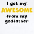 thumbnail image 2 of CafePress - I Get My Awesome From My Godfather Body Suit - Baby Light Bodysuit, Size Newborn - 24 Months, 2 of 4