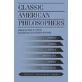 thumbnail image 1 of Pre-Owned Classic American Philosophers: Peirce, James, Royce, Santayana, Dewey, Whitehead. Selections from Their Writings (Paperback) 0823216586 9780823216581, 1 of 1