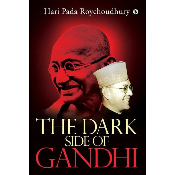 The Dark Side of Gandhi (Paperback) by Hari Pada Roychoudhury