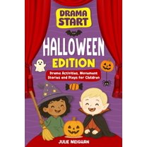 Drama Start Drama Start: Halloween Edition: Drama Activities, Movement Stories and Plays for Young Children, Book 7, (Paperback)