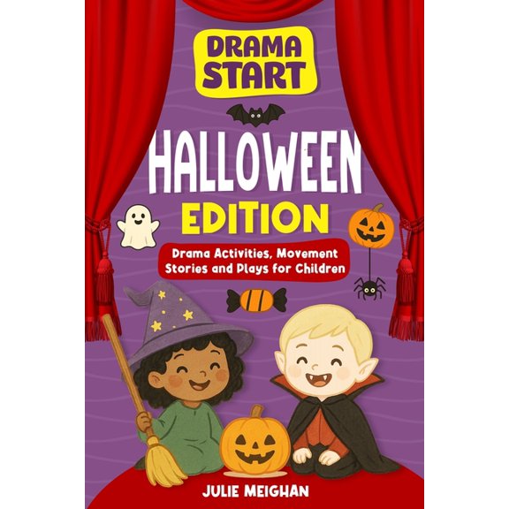 Drama Start Drama Start: Halloween Edition: Drama Activities, Movement Stories and Plays for Young Children, Book 7, (Paperback)