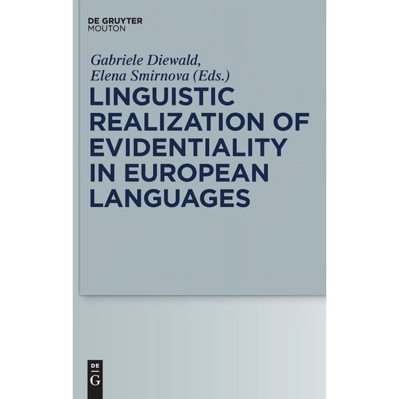Empirical Approaches to Language Typolog Linguistic Realization of Evidentiality in European Languages, Book 49, (Hardcover)