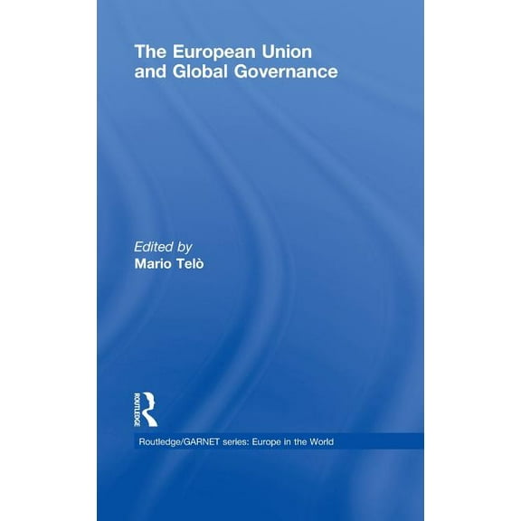Routledge/Garnet The European Union and Global Governance, Book 6, (Hardcover)