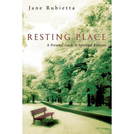 Resting Place : A Personal Guide to Spiritual (Best Places For Spiritual Retreat)