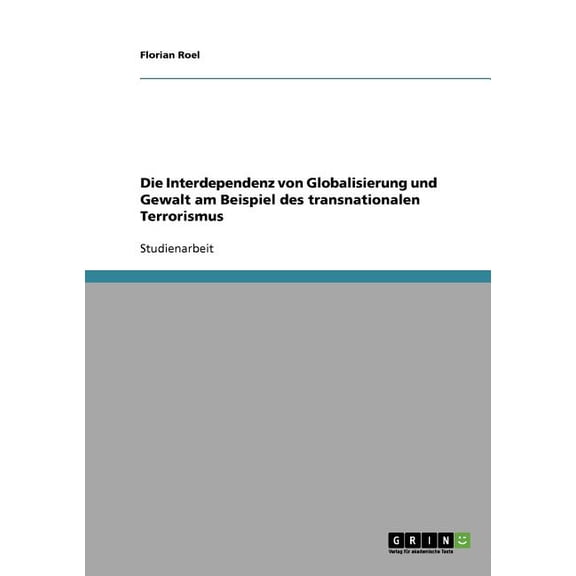 Die Interdependenz von Globalisierung und Gewalt am Beispiel des transnationalen Terrorismus (Paperback)