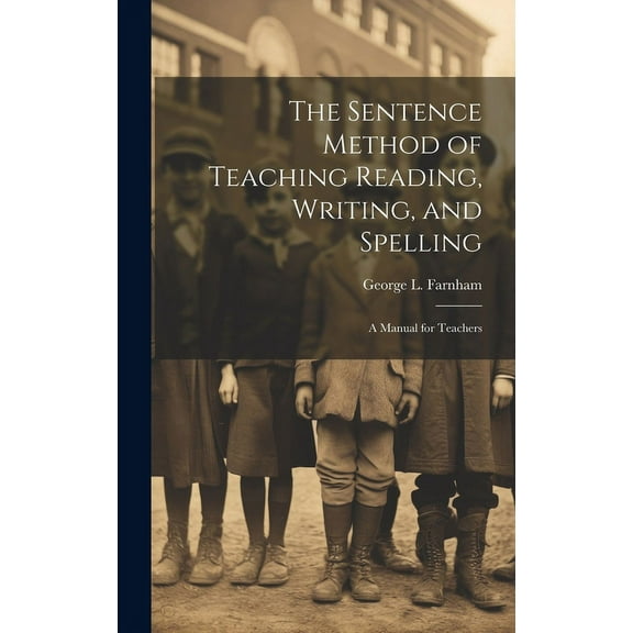 The Sentence Method of Teaching Reading, Writing, and Spelling: A Manual for Teachers