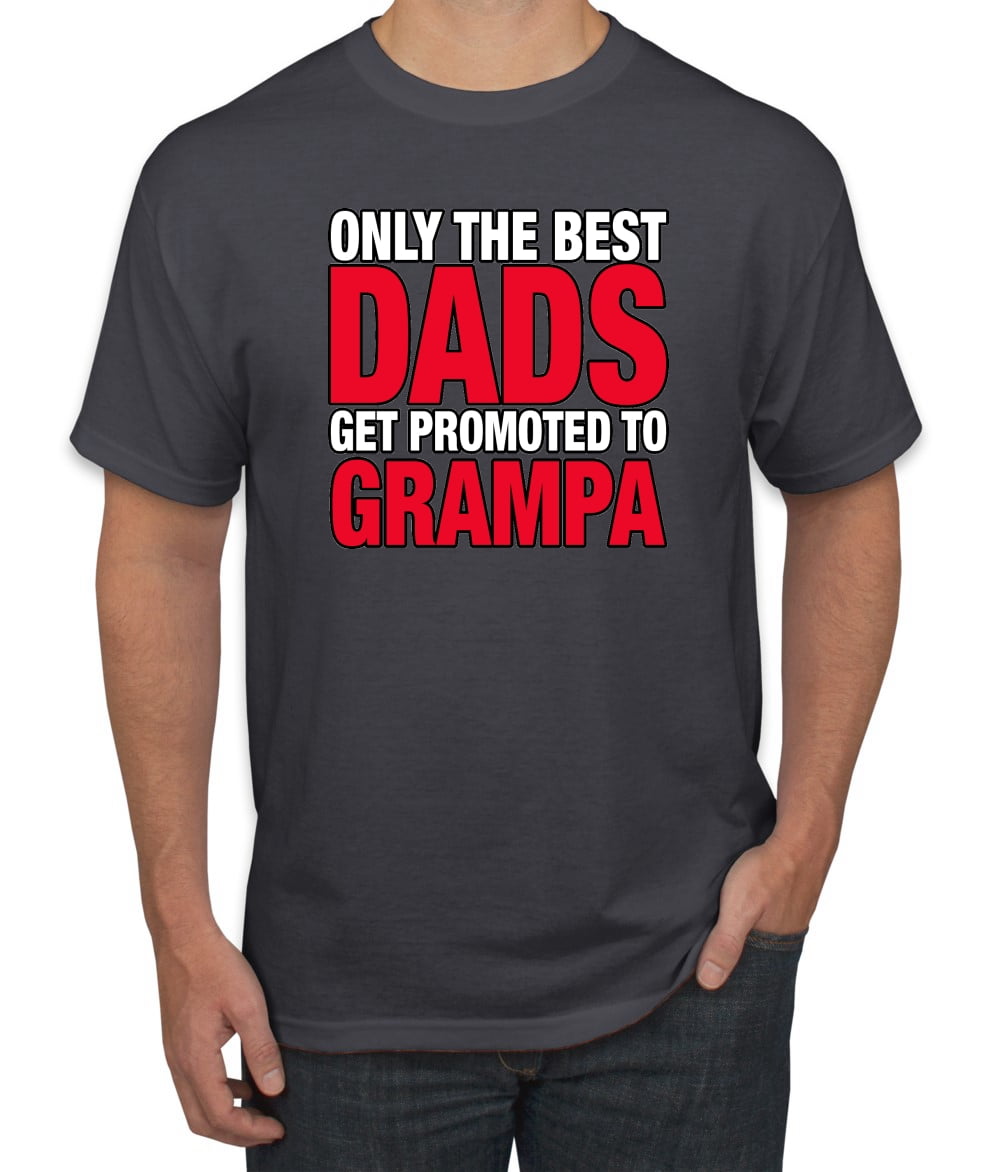 Wild Bobby,Only The Best Dads Get Promoted to Grampa, Father's Day, Men