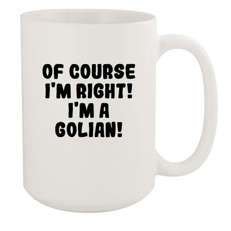 

Of Course I m Right! I m A Golian! - Ceramic 15oz White Mug White