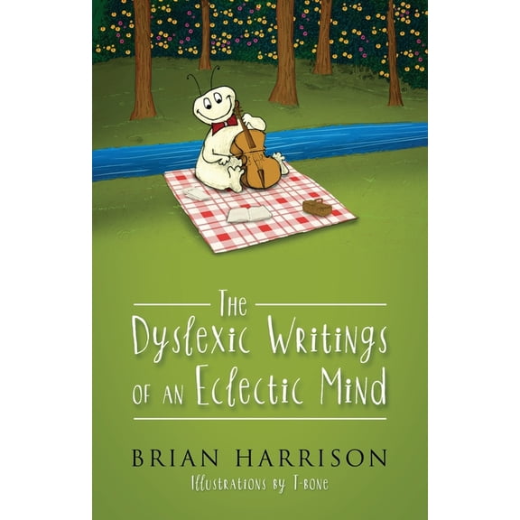 The Dyslexic Writings Of An Eclectic Mind, (Paperback)
