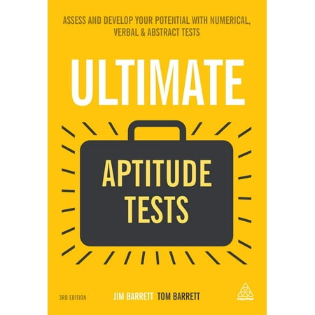 Ultimate Aptitude Tests : Assess and Develop Your Potential with Numerical, Verbal and Abstract (The Best Career Aptitude Test)