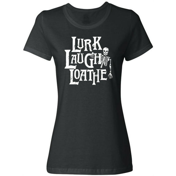 Inktastic Funny Goth Lurk Laugh Loathe with Goofy Skeleton Weathered Women's T-Shirt