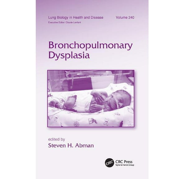 Lung Biology in Health and Disease Bronchopulmonary Dysplasia, (Paperback)