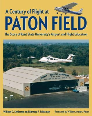 Pre-Owned A Century of Flight at Paton Field: The Story of Kent State University's Airport and Flight Education (Hardcover) 1606353861 9781606353868