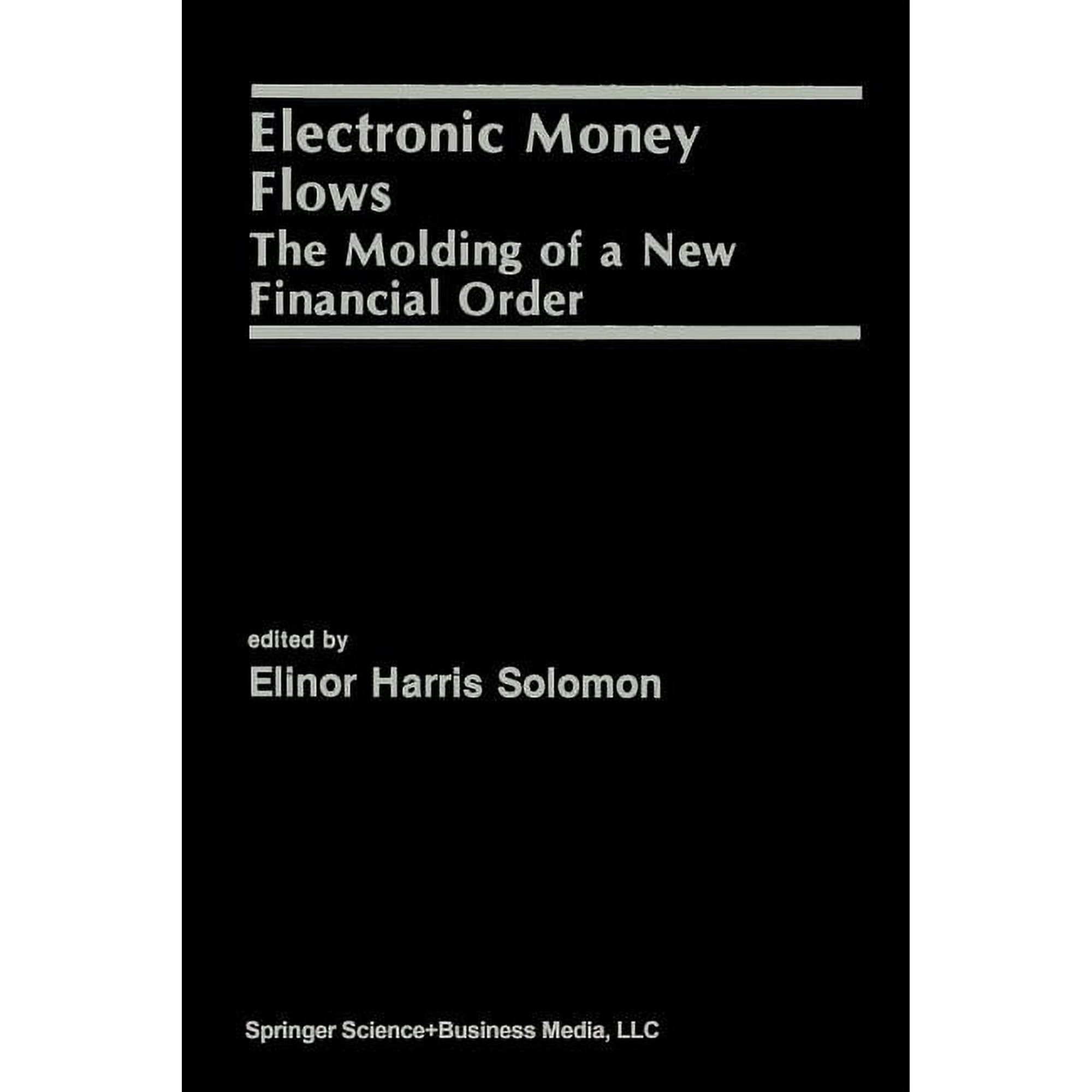 Electronic Money Flows: The Molding of a New Financial Order (Paperback)