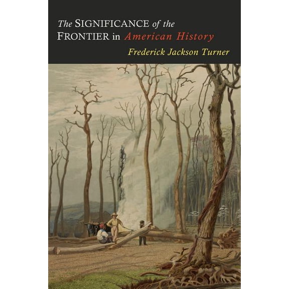 The Significance of the Frontier in American History, (Paperback)